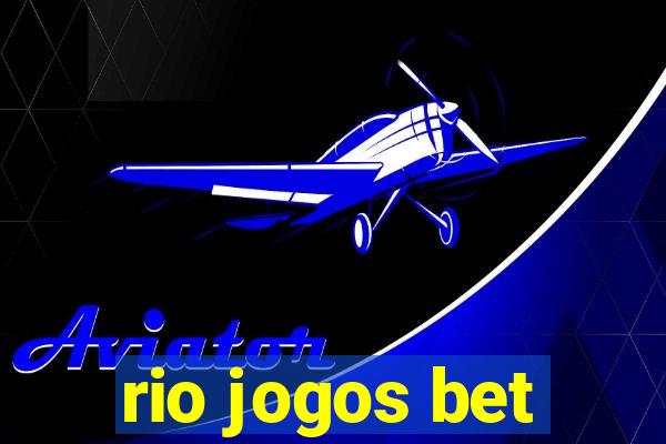 rio jogos bet